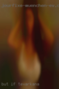 But if in Texarkana I had to put it into words.