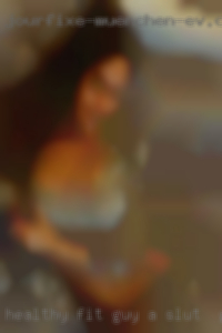 Healthy fit guy with a slut in Greenville, SC a lot to offer.